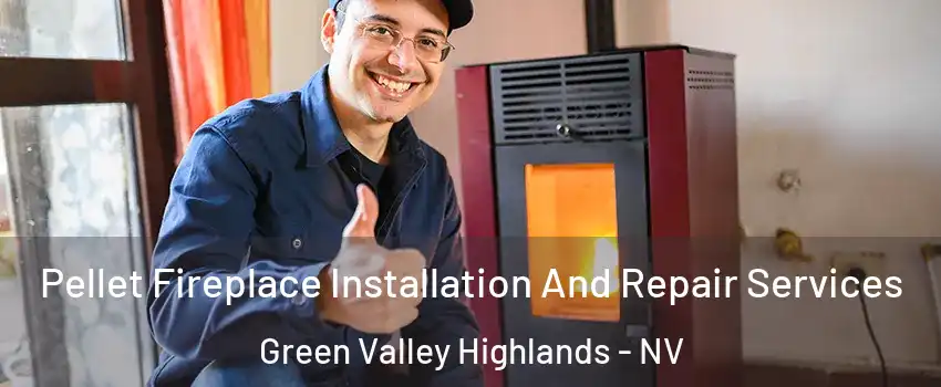 Pellet Fireplace Installation And Repair Services Green Valley Highlands - NV