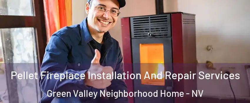 Pellet Fireplace Installation And Repair Services Green Valley Neighborhood Home - NV