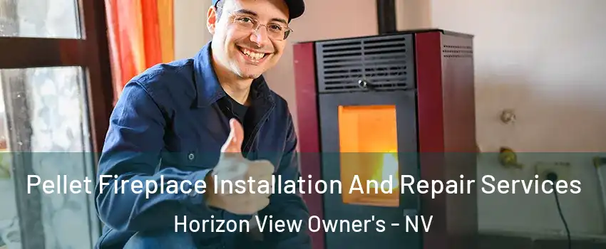 Pellet Fireplace Installation And Repair Services Horizon View Owner's - NV