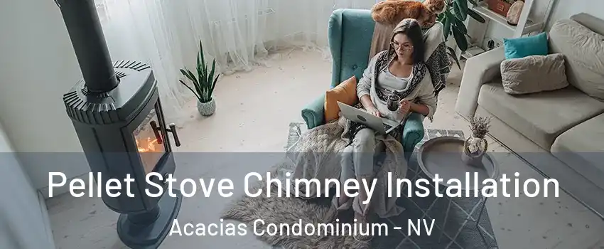 Pellet Stove Chimney Installation Acacias Condominium - NV