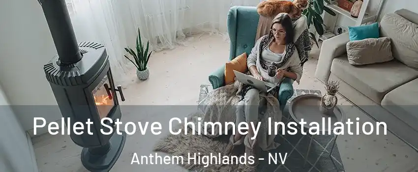 Pellet Stove Chimney Installation Anthem Highlands - NV