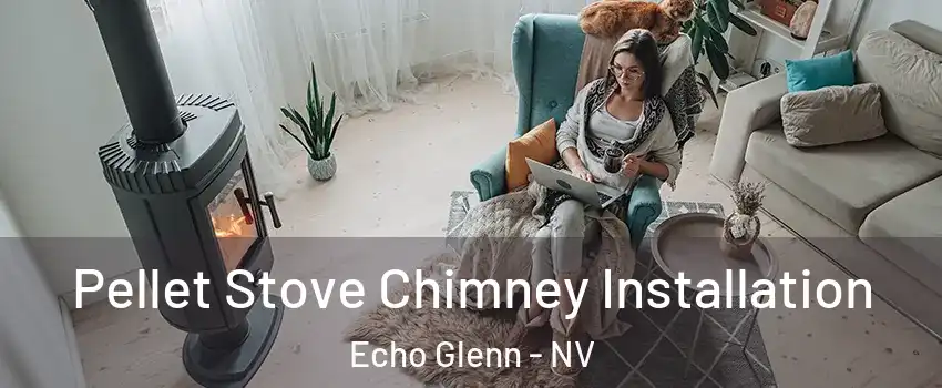 Pellet Stove Chimney Installation Echo Glenn - NV