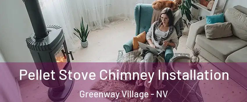 Pellet Stove Chimney Installation Greenway Village - NV