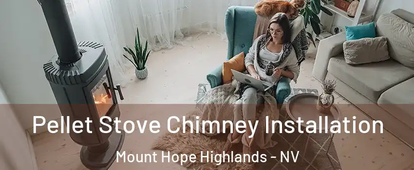 Pellet Stove Chimney Installation Mount Hope Highlands - NV