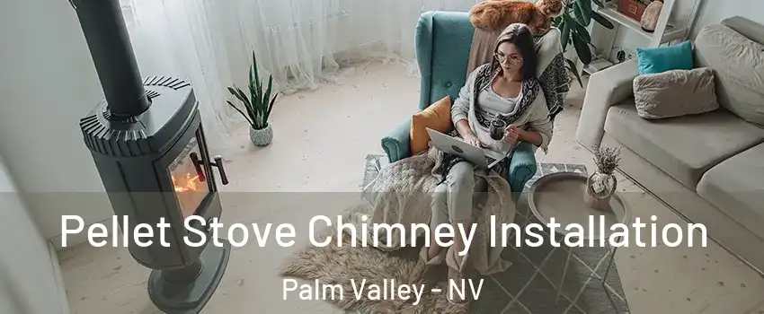 Pellet Stove Chimney Installation Palm Valley - NV