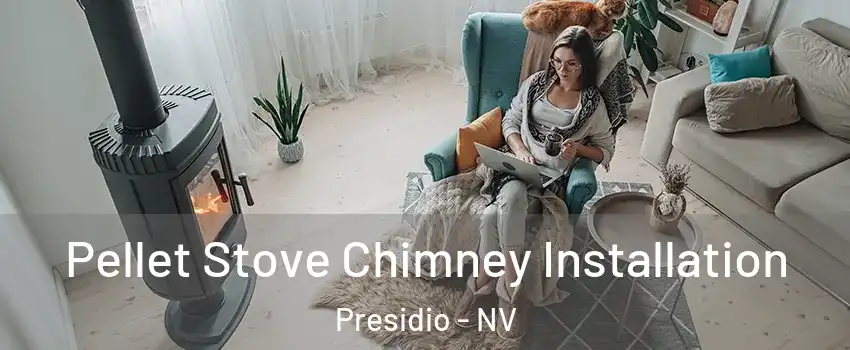 Pellet Stove Chimney Installation Presidio - NV