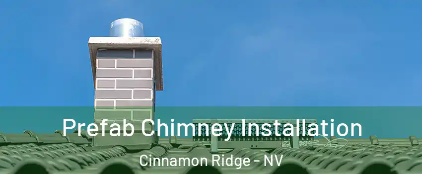 Prefab Chimney Installation Cinnamon Ridge - NV