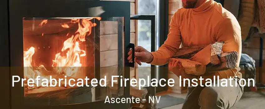 Prefabricated Fireplace Installation Ascente - NV