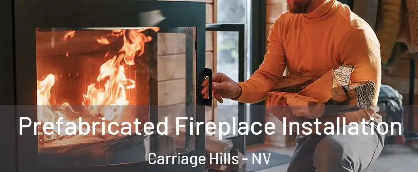 Prefabricated Fireplace Installation Carriage Hills - NV