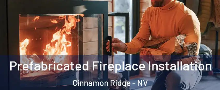 Prefabricated Fireplace Installation Cinnamon Ridge - NV