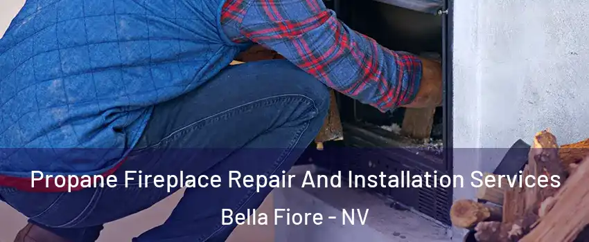 Propane Fireplace Repair And Installation Services Bella Fiore - NV