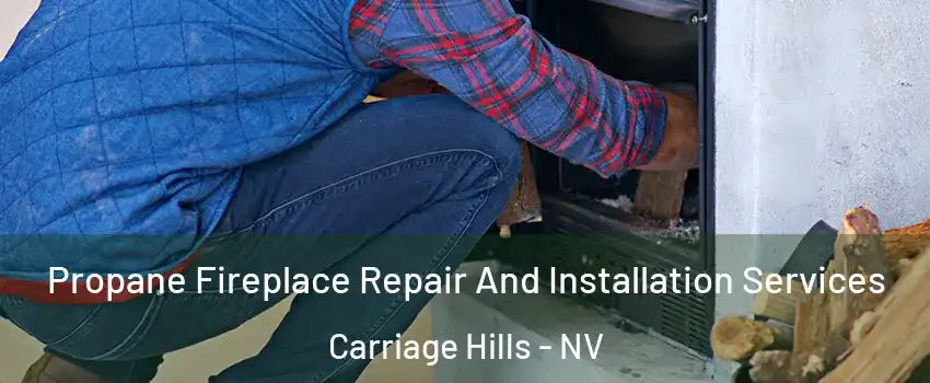 Propane Fireplace Repair And Installation Services Carriage Hills - NV