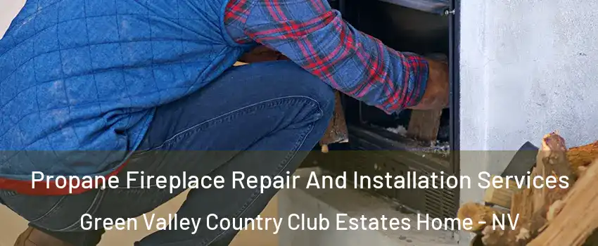 Propane Fireplace Repair And Installation Services Green Valley Country Club Estates Home - NV