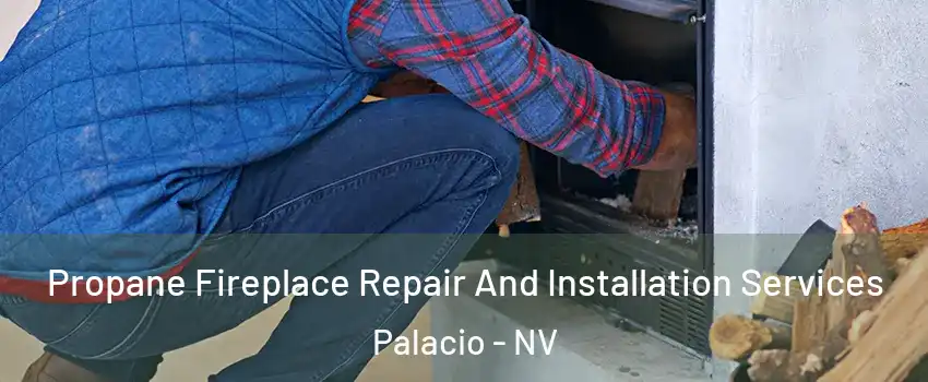 Propane Fireplace Repair And Installation Services Palacio - NV