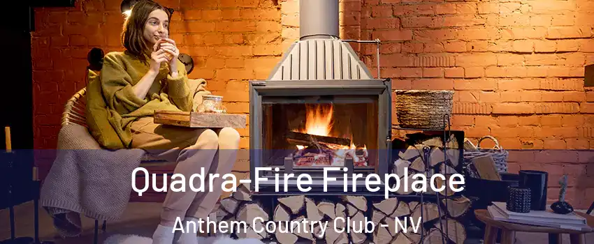 Quadra-Fire Fireplace Anthem Country Club - NV