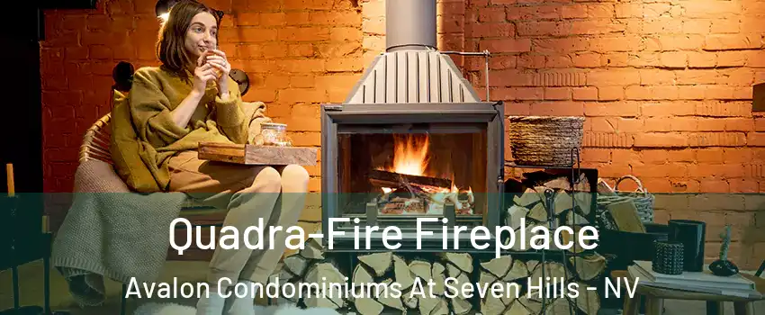 Quadra-Fire Fireplace Avalon Condominiums At Seven Hills - NV