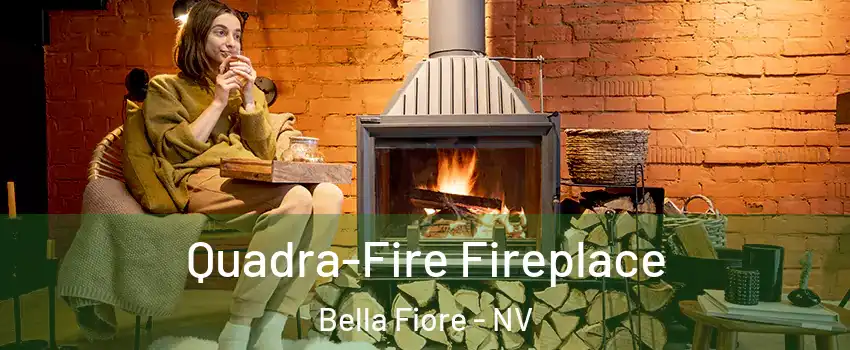 Quadra-Fire Fireplace Bella Fiore - NV