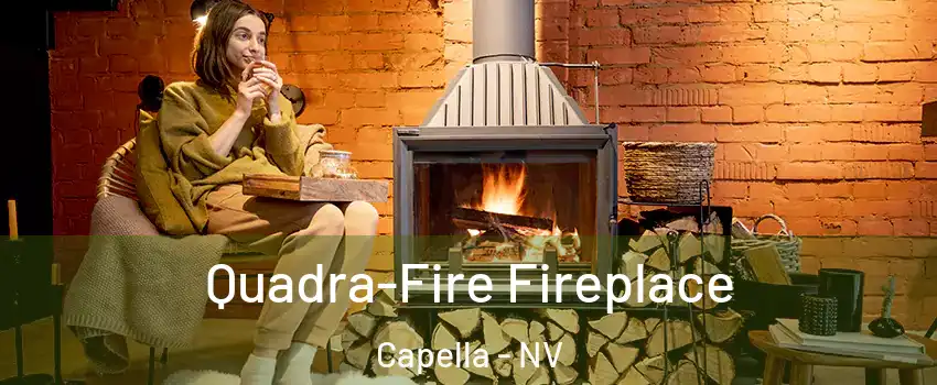 Quadra-Fire Fireplace Capella - NV