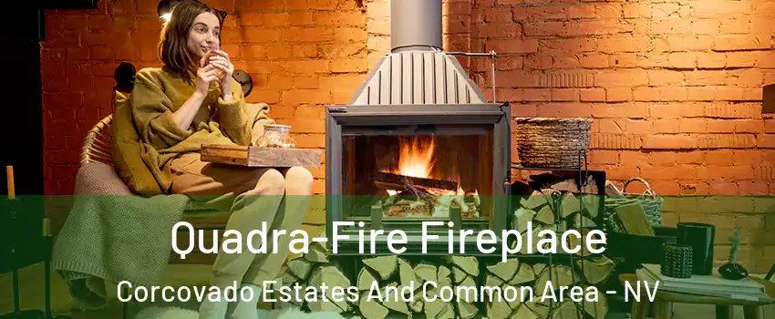 Quadra-Fire Fireplace Corcovado Estates And Common Area - NV