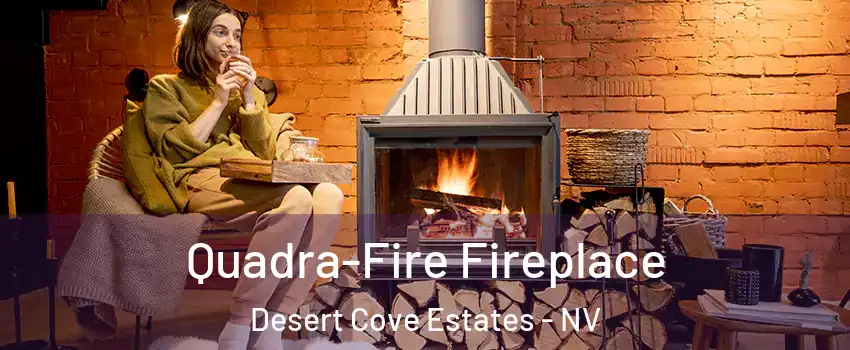 Quadra-Fire Fireplace Desert Cove Estates - NV