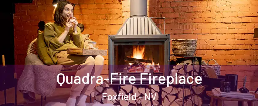 Quadra-Fire Fireplace Foxfield - NV