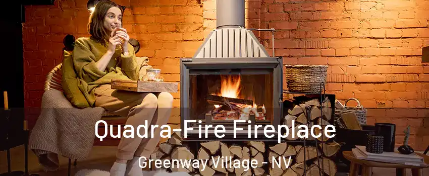 Quadra-Fire Fireplace Greenway Village - NV