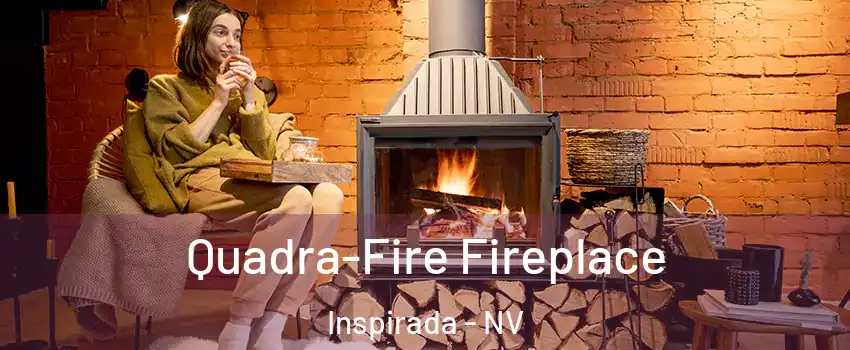 Quadra-Fire Fireplace Inspirada - NV