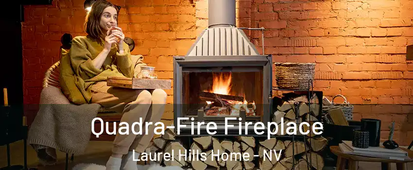 Quadra-Fire Fireplace Laurel Hills Home - NV