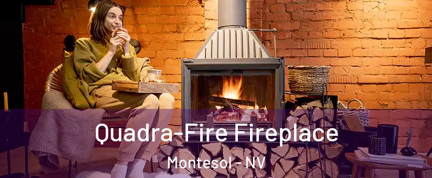 Quadra-Fire Fireplace Montesol - NV