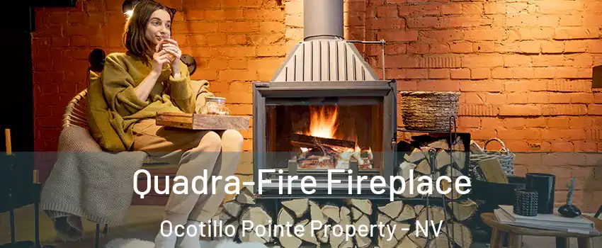 Quadra-Fire Fireplace Ocotillo Pointe Property - NV