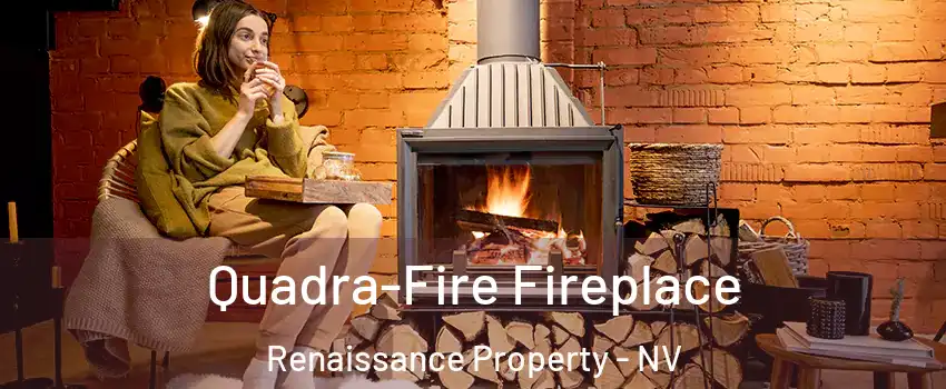 Quadra-Fire Fireplace Renaissance Property - NV