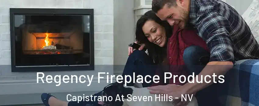 Regency Fireplace Products Capistrano At Seven Hills - NV