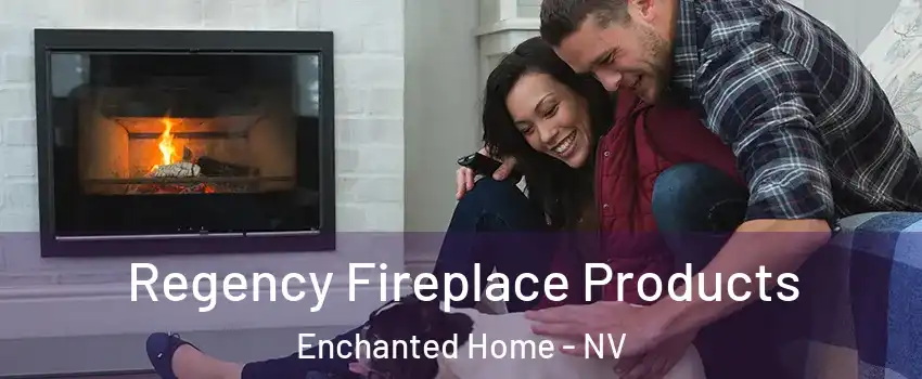 Regency Fireplace Products Enchanted Home - NV