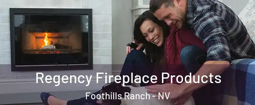 Regency Fireplace Products Foothills Ranch - NV