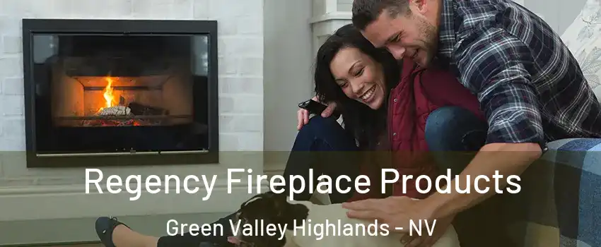 Regency Fireplace Products Green Valley Highlands - NV