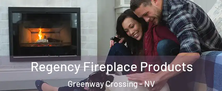 Regency Fireplace Products Greenway Crossing - NV