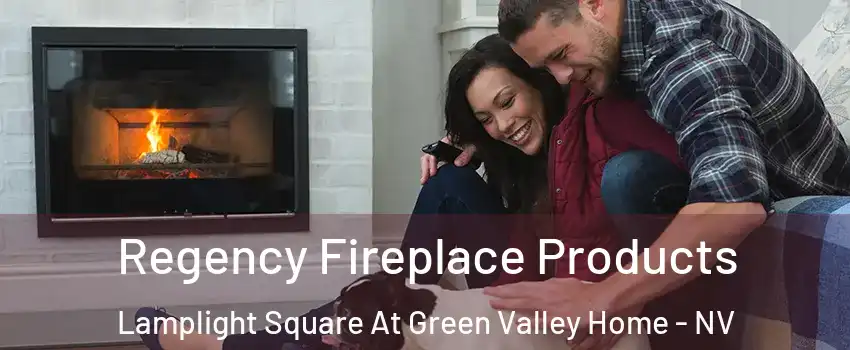 Regency Fireplace Products Lamplight Square At Green Valley Home - NV