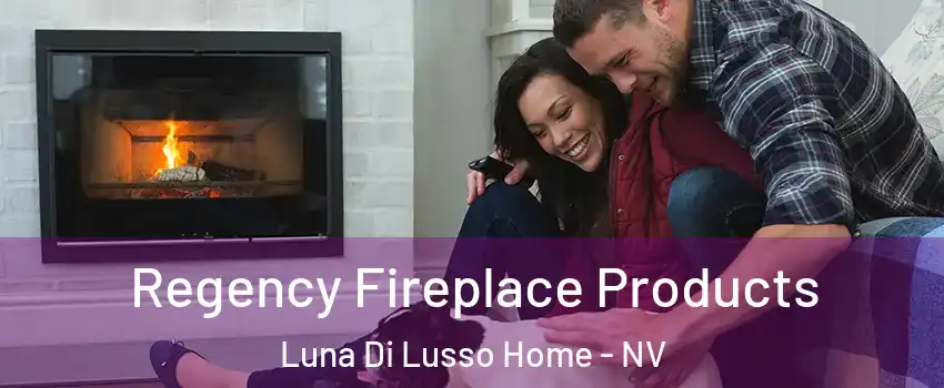 Regency Fireplace Products Luna Di Lusso Home - NV