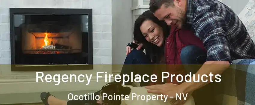 Regency Fireplace Products Ocotillo Pointe Property - NV