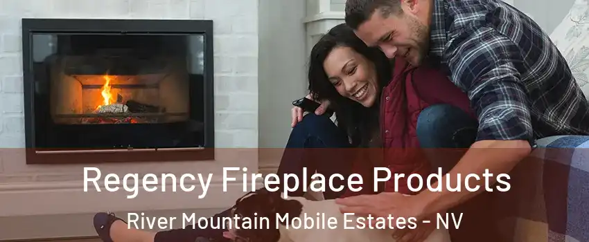 Regency Fireplace Products River Mountain Mobile Estates - NV