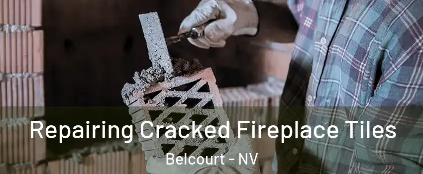 Repairing Cracked Fireplace Tiles Belcourt - NV