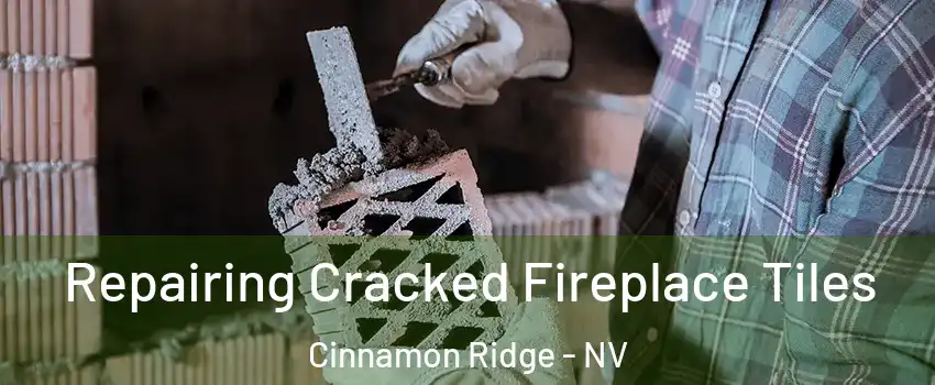 Repairing Cracked Fireplace Tiles Cinnamon Ridge - NV