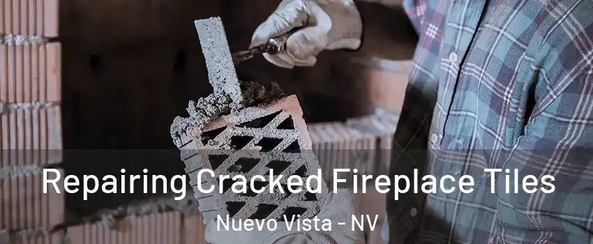 Repairing Cracked Fireplace Tiles Nuevo Vista - NV