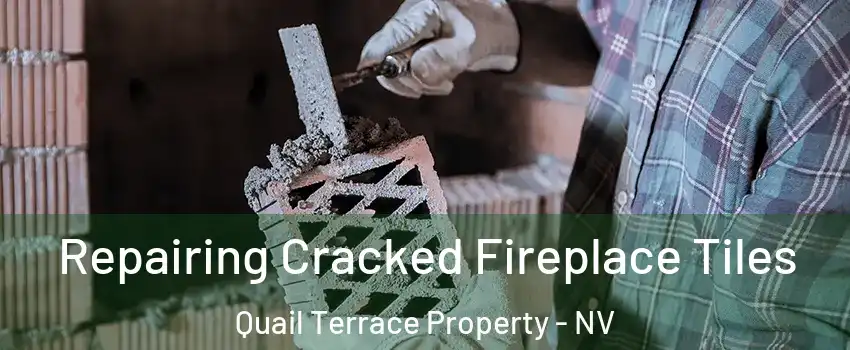 Repairing Cracked Fireplace Tiles Quail Terrace Property - NV