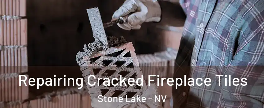 Repairing Cracked Fireplace Tiles Stone Lake - NV