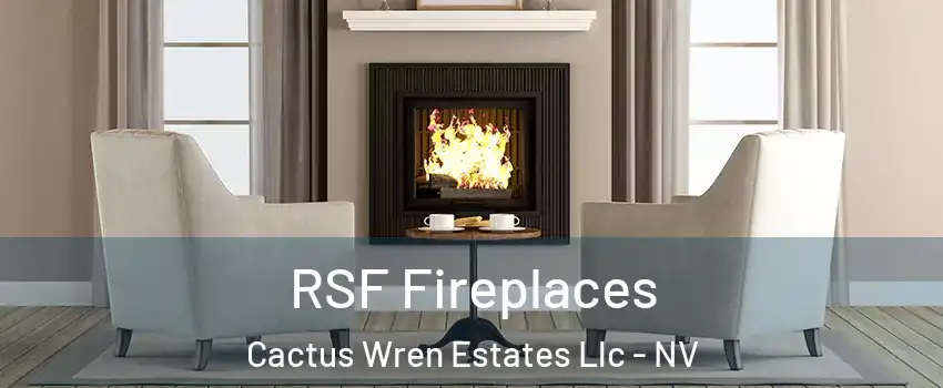 RSF Fireplaces Cactus Wren Estates Llc - NV