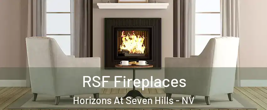 RSF Fireplaces Horizons At Seven Hills - NV