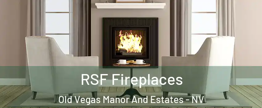 RSF Fireplaces Old Vegas Manor And Estates - NV