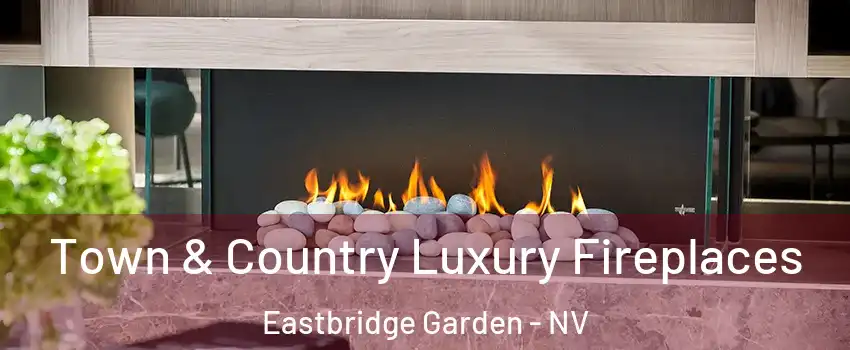 Town & Country Luxury Fireplaces Eastbridge Garden - NV