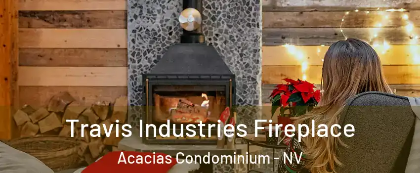 Travis Industries Fireplace Acacias Condominium - NV